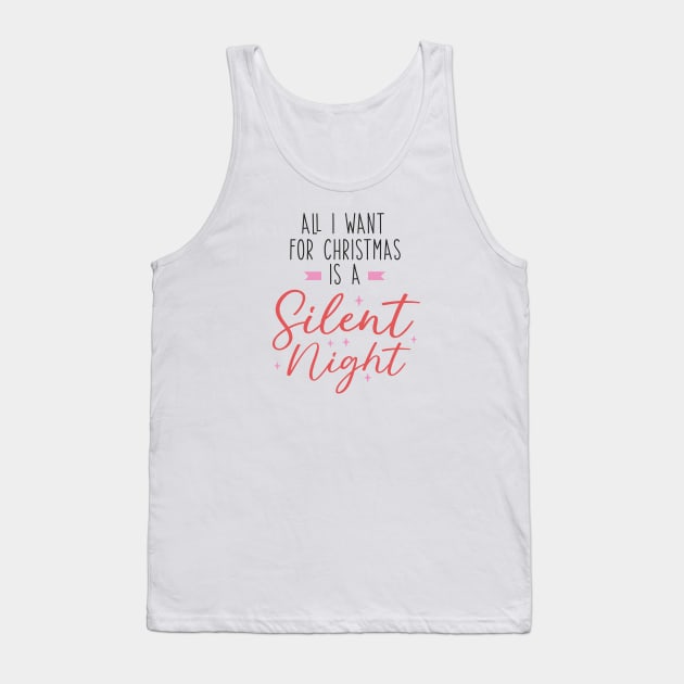 All I Want for Christmas is a Silent Night - Merry Xmas Tank Top by Pop Cult Store